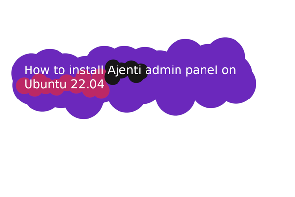 How to install Ajenti admin server control panel on Ubuntu 22.04